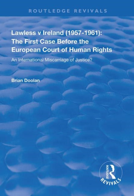 Book cover of: Lawless v Ireland (1957–1961): The First Case Before the European Court of Human Rights. By: Brian Doolan
