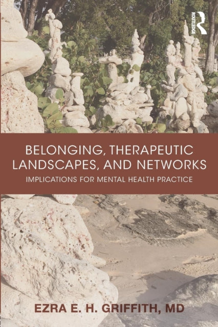 Book cover of: Belonging, Therapeutic Landscapes, and Networks. By: Ezra Griffith