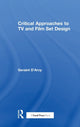 Book cover of: Critical Approaches to TV and Film Set Design. By: Geriant D'Arcy