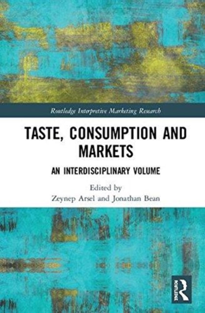Book cover of: Taste, Consumption and Markets. By: Zeynep Arsel