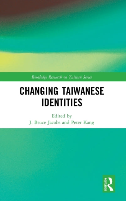 Book cover of: Changing Taiwanese Identities. By: J. Bruce Jacobs