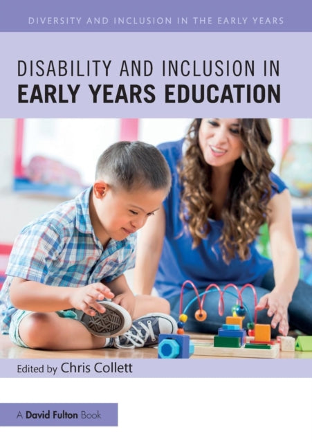 Book cover of: Disability and Inclusion in Early Years Education. By: Chris Collett