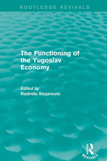 Book cover of: Functioning of the Yugoslav Economy. By: Radmila Stojanovic