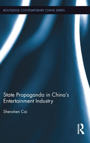 State Propaganda in China’s Entertainment Industry