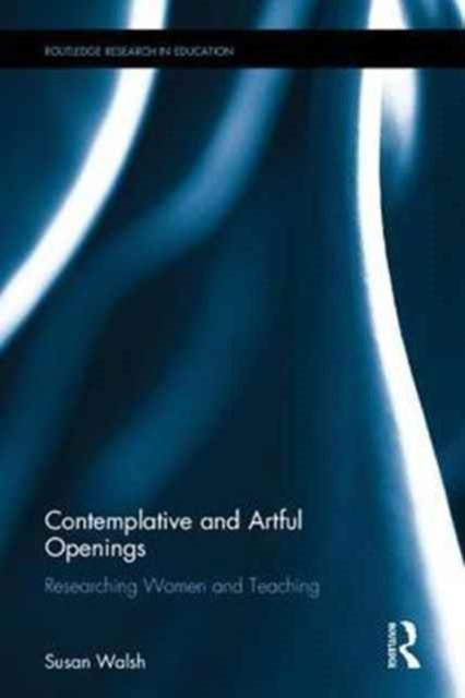 Book cover of: Contemplative and Artful Openings. By: Susan Walsh