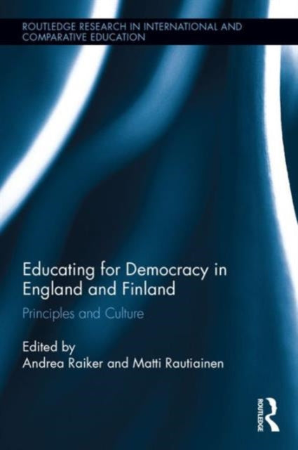 Book cover of: Educating for Democracy in England and Finland. By: Andrea Raiker