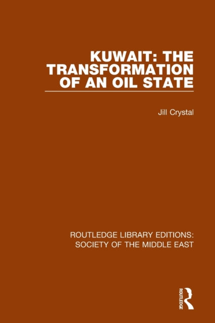 Book cover of: Kuwait: the Transformation of an Oil State. By: Jill Crystal
