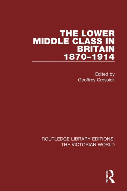 Book cover of: Lower Middle Class in Britain 1870-1914. By: Geoffrey Crossick