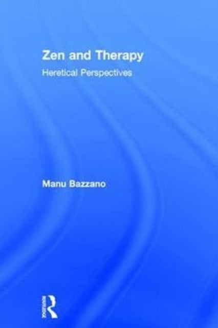 Book cover of: Zen and Therapy. By: Manu Bazzano