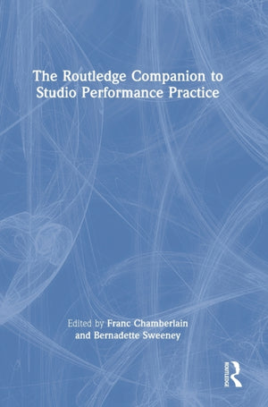 Routledge Companion to Studio Performance Practice
