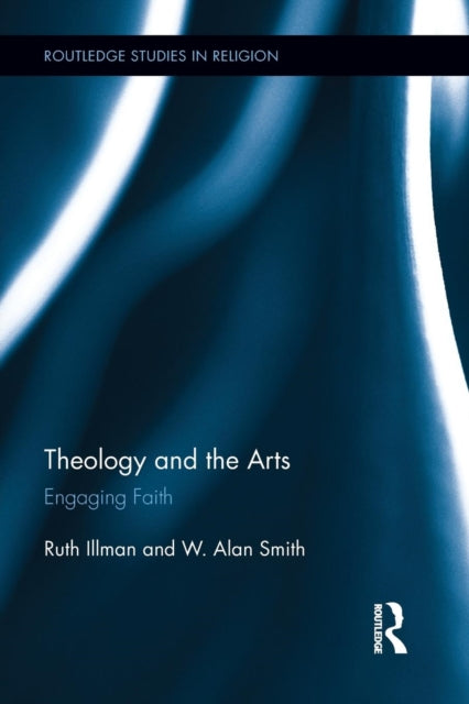 Book cover of: Theology and the Arts. By: Ruth Illman