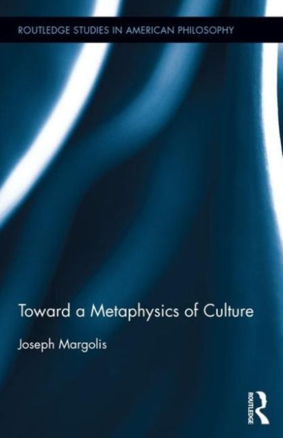 Book cover of: Toward a Metaphysics of Culture. By: Joseph Margolis