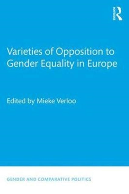 Book cover of: Varieties of Opposition to Gender Equality in Europe