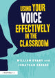 Book cover of: Using Your Voice Effectively in the Classroom. By: William Evans