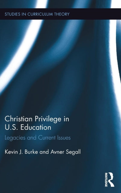 Book cover of: Christian Privilege in U.S. Education. By: Avner Segall