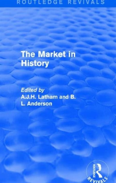 Book cover of: Market in History (Routledge Revivals). By: A. J. H. Latham