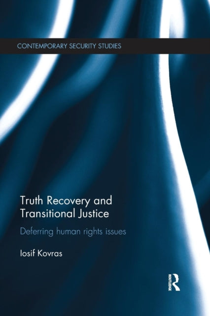 Book cover of: Truth Recovery and Transitional Justice. By: Iosif Kovras