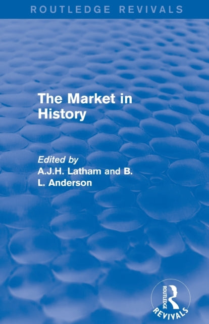 Book cover of: Market in History (Routledge Revivals). By: A. J. H. Latham