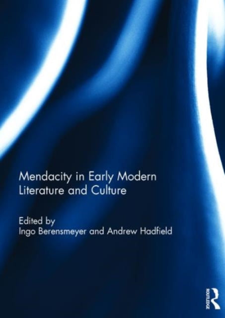 Book cover of: Mendacity in Early Modern Literature and Culture. By: Ingo Berensmeyer