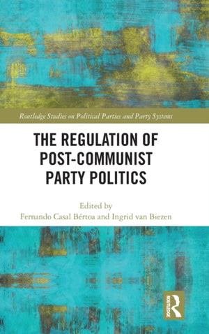Regulation of Post-Communist Party Politics