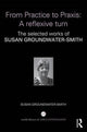Book cover of: From Practice to Praxis: A reflexive turn. By: Susan Groundwater-Smith