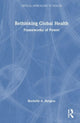 Book cover of: Rethinking Global Health. By: Rochelle A. Burgess
