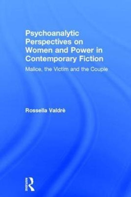 Book cover of: Psychoanalytic Perspectives on Women and Power in Contemporary Fiction. By: Rossella Valdrè