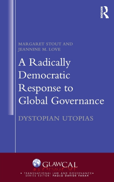 Book cover of: Radically Democratic Response to Global Governance. By: Margaret Stout