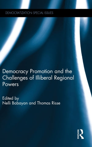 Democracy Promotion and the Challenges of Illiberal Regional Powers
