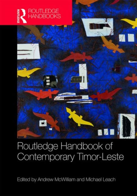 Book cover of: Routledge Handbook of Contemporary Timor-Leste. By: Andrew McWilliam