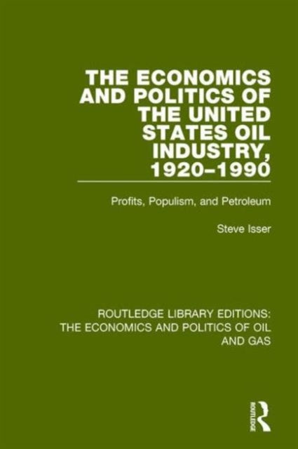 Book cover of: Economics and Politics of the United States Oil Industry, 1920-1990. By: Steve Isser