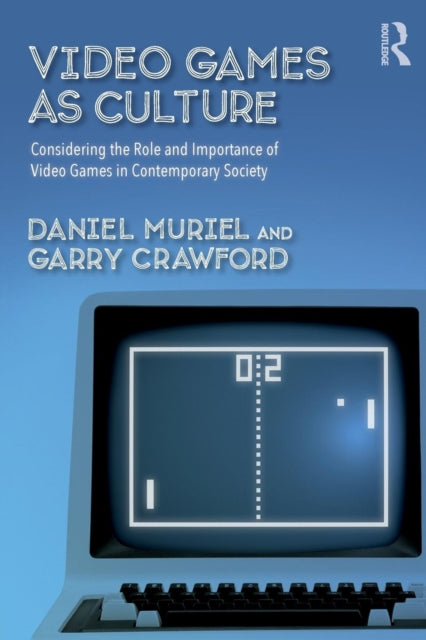 Book cover of: Video Games as Culture. By: Daniel Muriel