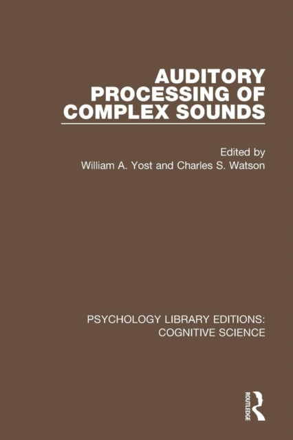 Book cover of: Auditory Processing of Complex Sounds. By: William A. Yost