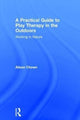 Book cover of: Practical Guide to Play Therapy in the Outdoors. By: Ali Chown