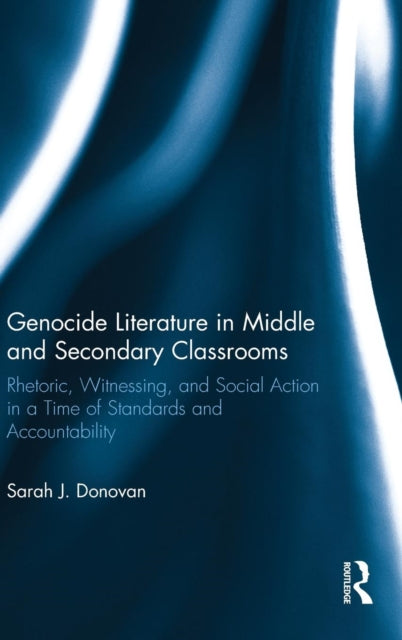 Book cover of: Genocide Literature in Middle and Secondary Classrooms. By: Sarah Donovan