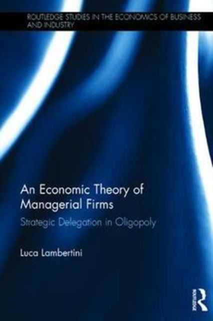 Book cover of: Economic Theory of Managerial Firms. By: Luca Lambertini