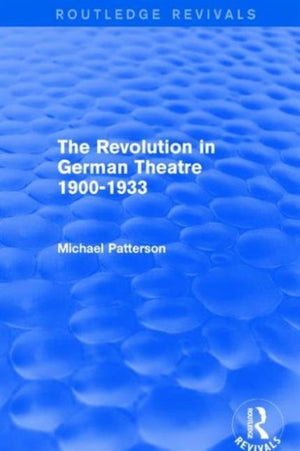 Revolution in German Theatre 1900-1933 (Routledge Revivals)