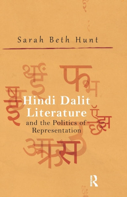 Book cover of: Hindi Dalit Literature and the Politics of Representation. By: Sarah Beth Hunt