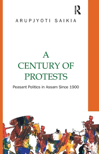 Book cover of: Century of Protests. By: Arupjyoti Saikia