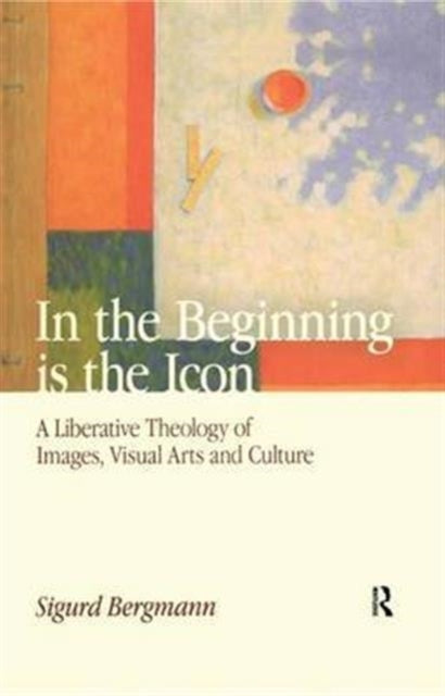 Book cover of: In the Beginning is the Icon. By: Sigurd Bergmann