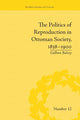 Book cover of: Politics of Reproduction in Ottoman Society, 1838–1900. By: Gülhan Balsoy