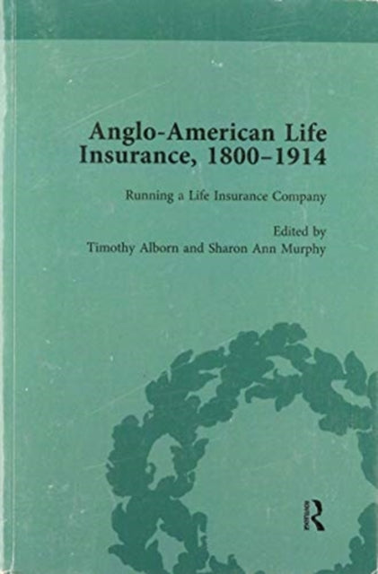 Book cover of: Anglo-American Life Insurance, 1800–1914. By: Sharon Ann Murphy