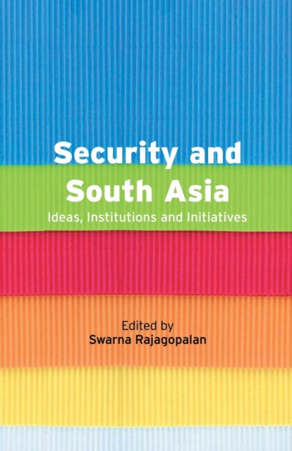 Book cover of: Security and South Asia. By: Swarna Rajagopalan