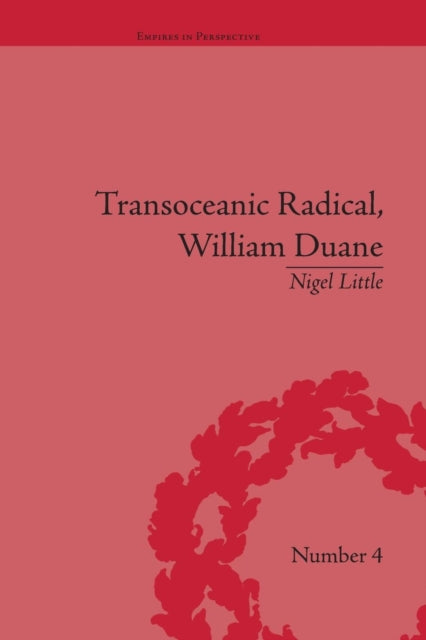 Book cover of: Transoceanic Radical: William Duane. By: Nigel Little