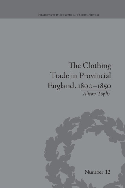 The Clothing Trade in Provincial England, 1800–1850