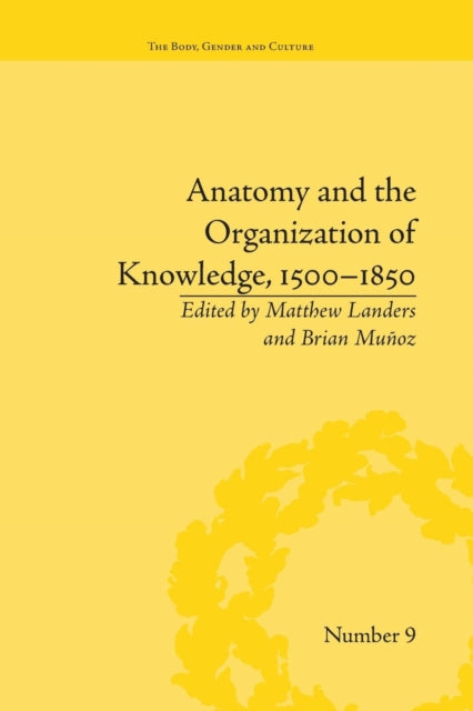 Book cover of: Anatomy and the Organization of Knowledge, 1500-1850. By: Brian Muñoz