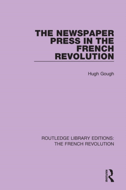 Book cover of: Newspaper Press in the French Revolution. By: Hugh Gough