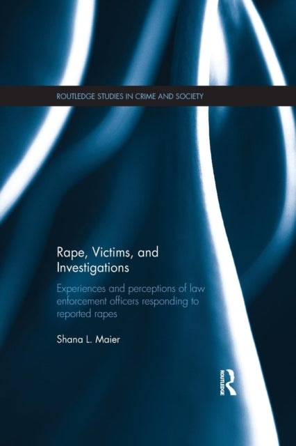 Book cover of: Rape, Victims, and Investigations. By: Shana L. Maier
