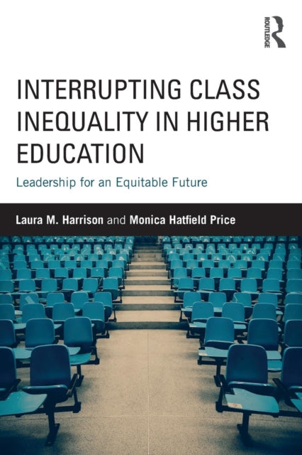 Book cover of: Interrupting Class Inequality in Higher Education. By: Laura M. Harrison