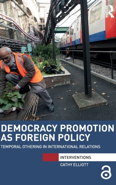 Book cover of: Democracy Promotion as Foreign Policy. By: Cathy Elliott